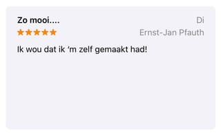 App review van Ernst-Jan: "Zo mooi.... Ik wou dat ik 'm zelf gemaakt had!"