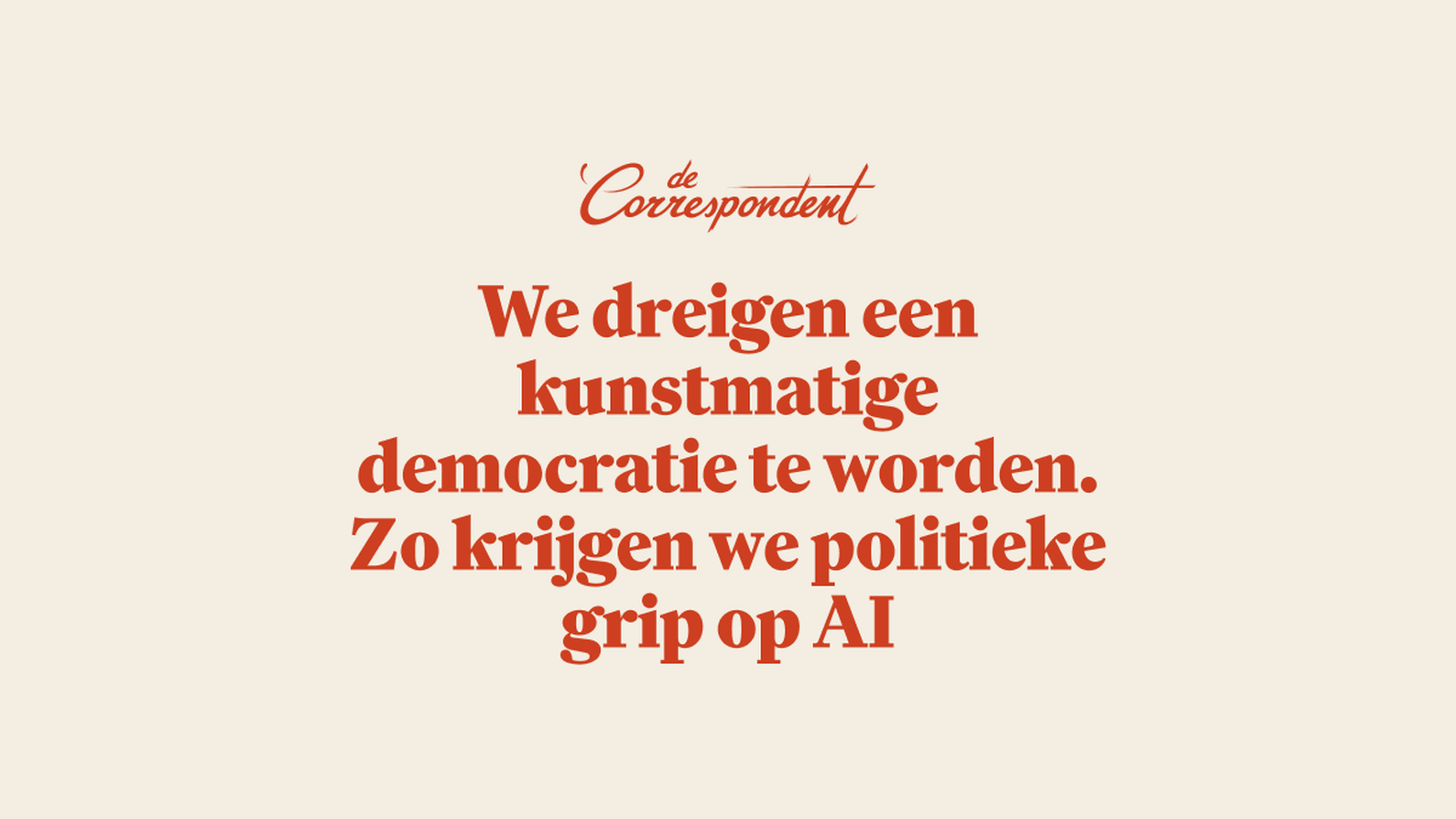 We dreigen een kunstmatige democratie te worden. Zo krijgen we politieke grip op AI