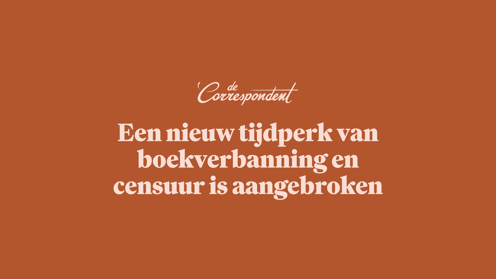 Een nieuw tijdperk van boekverbanning en censuur is aangebroken