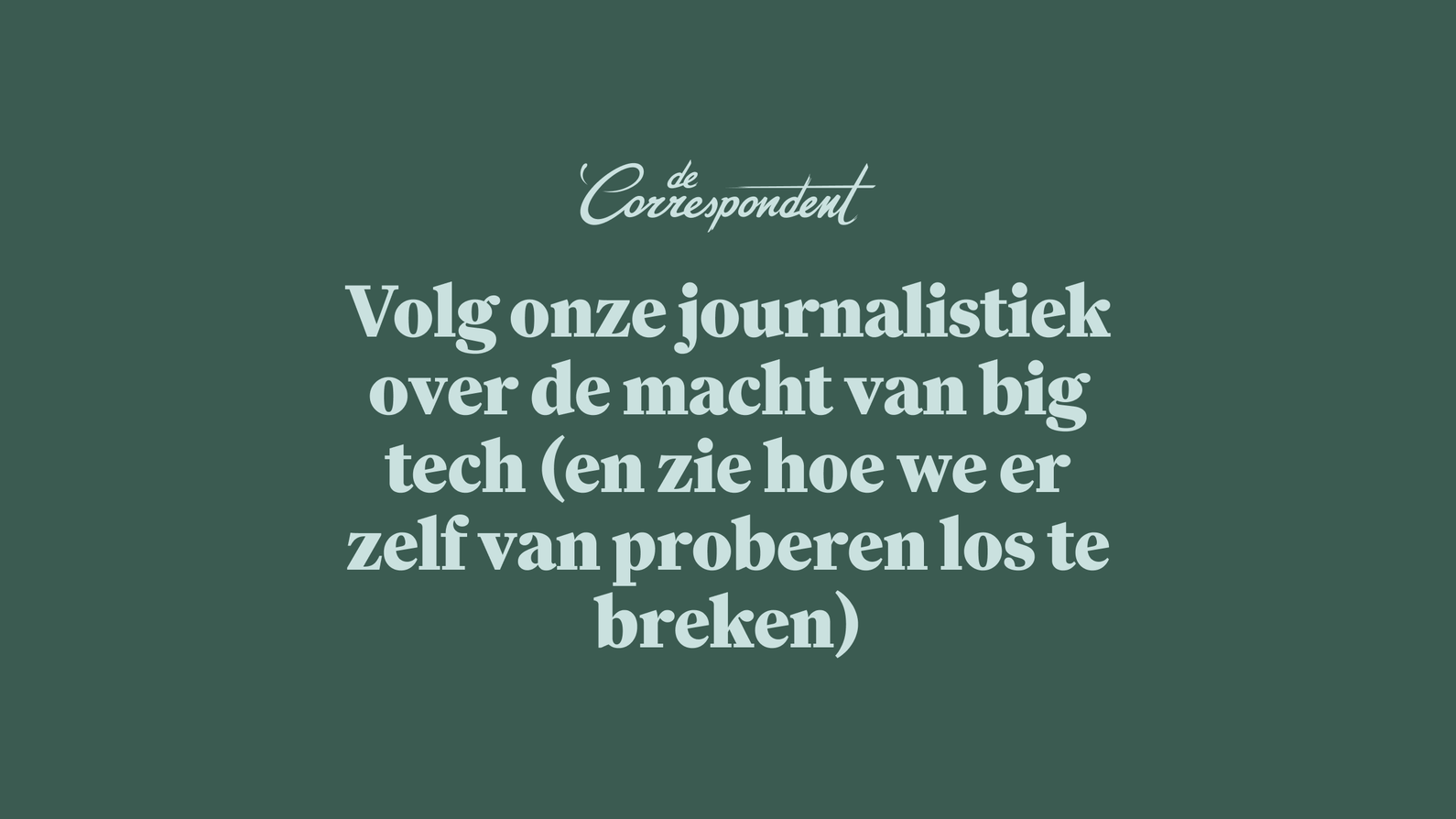 Volg onze journalistiek over de macht van big tech (en zie hoe we er zelf van proberen los te breken)
